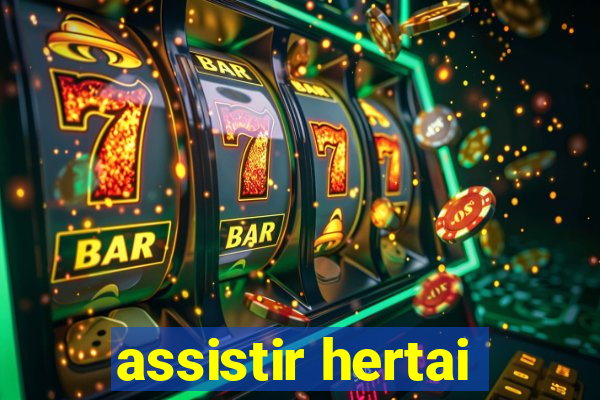 assistir hertai